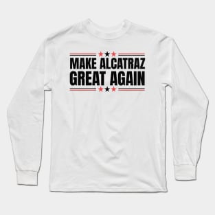 MAKE-ALCATRAZ-GREAT-AGAIN Long Sleeve T-Shirt